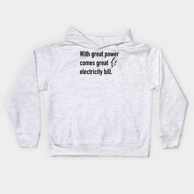 With great power comes great electricity bill Kids Hoodie by Alema Art